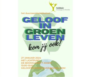 Aankondiging poster Duurzaamheidsfestival geloof in groen leven. 27 januari 2024, Het Lichtpunt, De Boomgaard 7 Assen, 10:00 - 15:00.